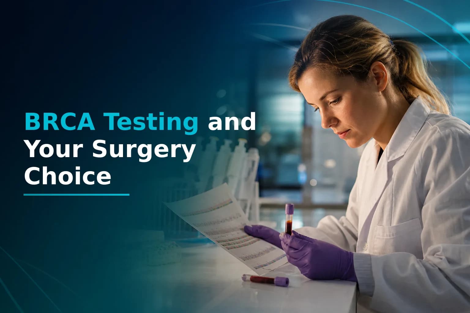 Should I Get Genetic Testing Before Choosing Robotic Breast Surgery? BRCA, Hereditary Cancer Risk, and Your Surgical Options Explained